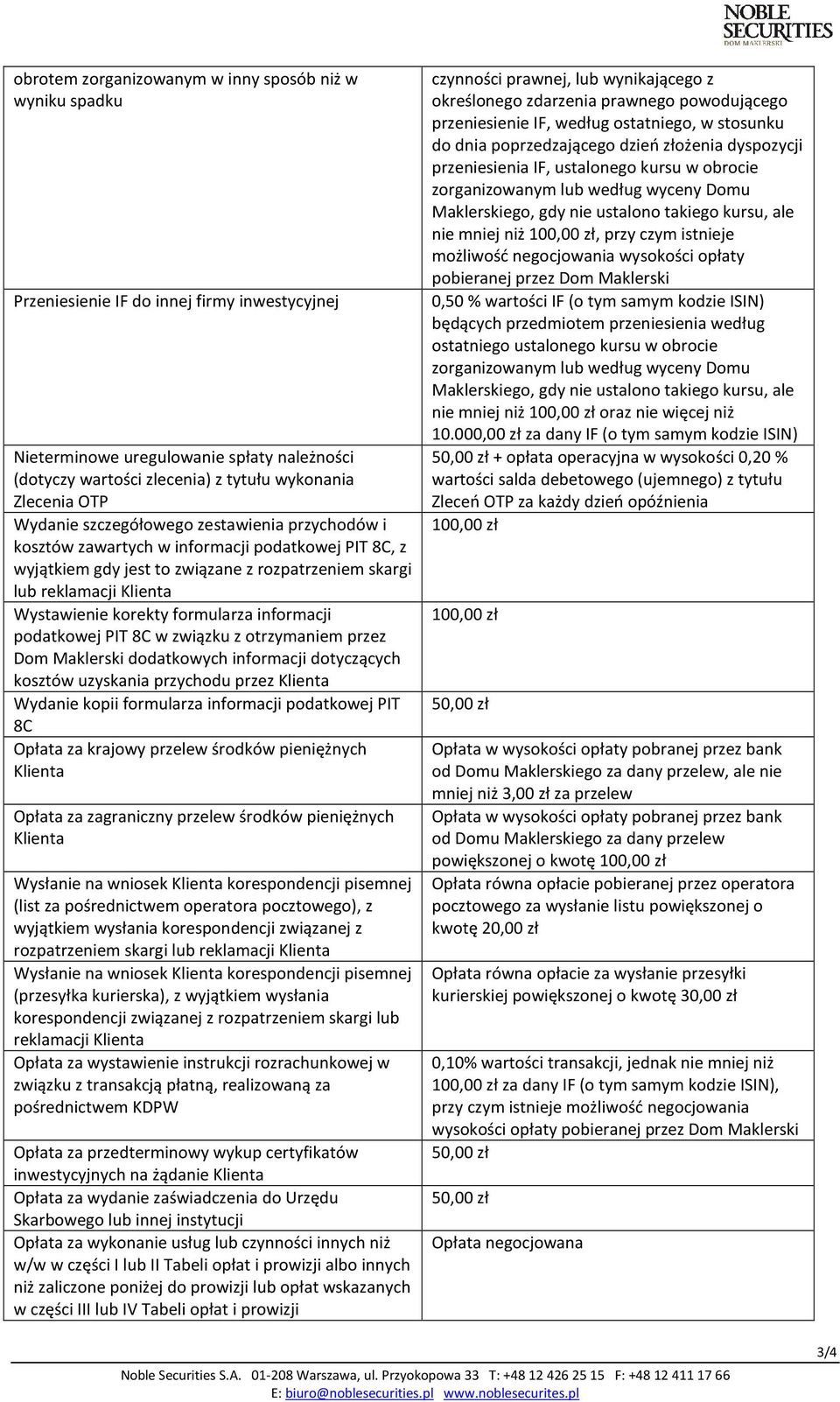 Wystawienie korekty formularza informacji podatkowej PIT 8C w związku z otrzymaniem przez Dom Maklerski dodatkowych informacji dotyczących kosztów uzyskania przychodu przez Klienta Wydanie kopii