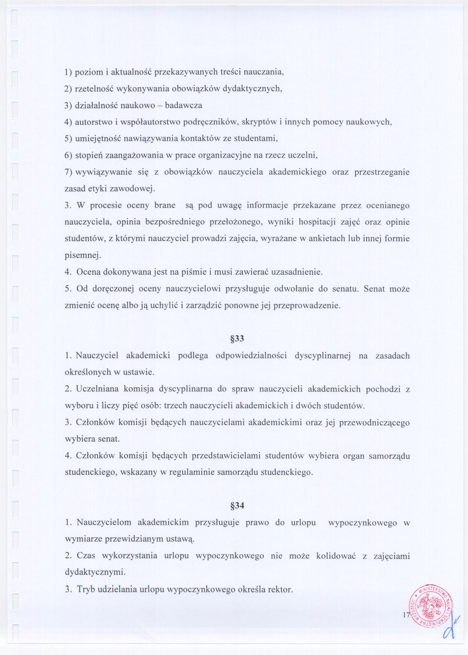 akademickiego oraz przestrzeganie zasad etyki zawodowej. 3.
