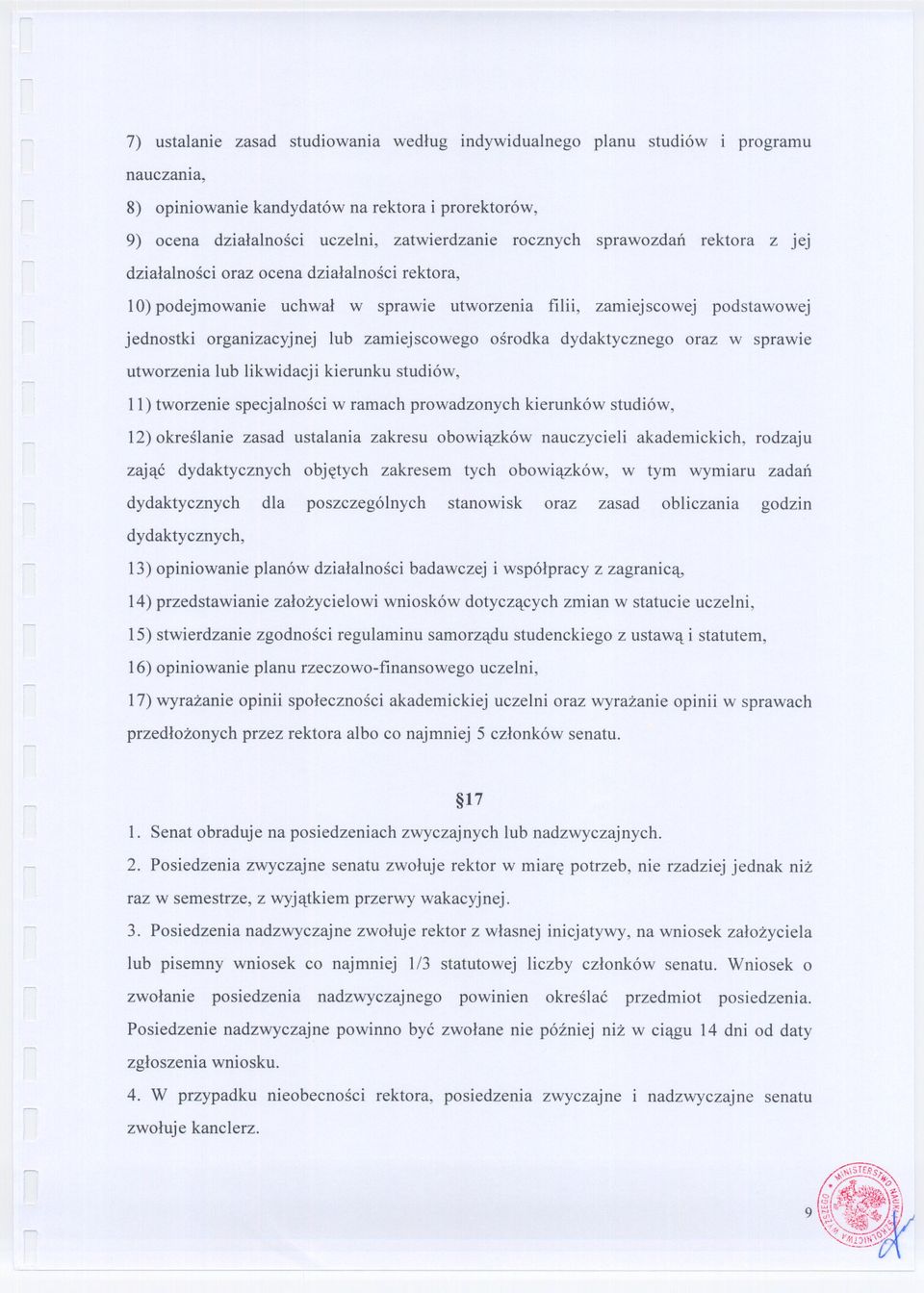 dydaktycznego oraz w sprawie utworzenia lub likwidacji kierunku studiów, 11) tworzenie specjalnosci w ramach prowadzonych kierunków studiów, 12) okreslanie zasad ustalania zakresu obowiazków