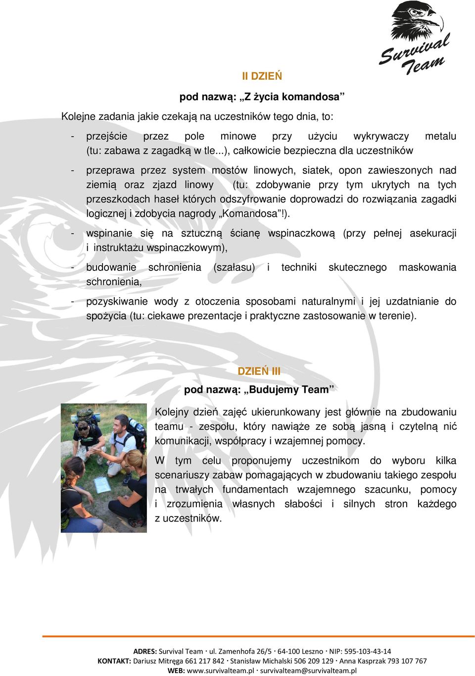 haseł których odszyfrowanie doprowadzi do rozwiązania zagadki logicznej i zdobycia nagrody Komandosa!).