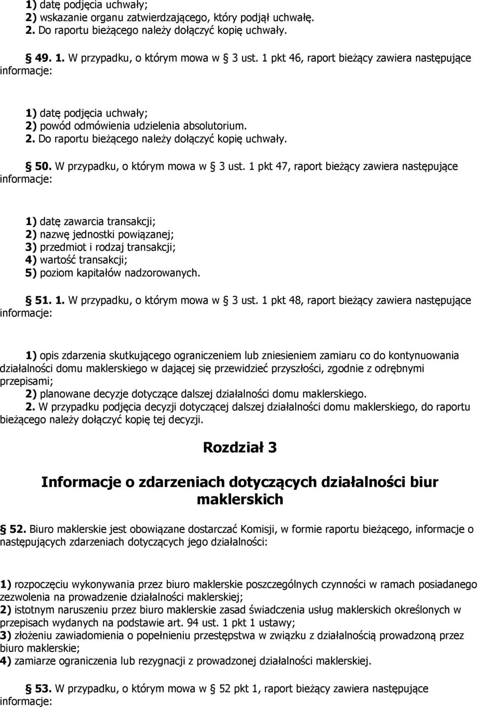 W przypadku, o którym mowa w 3 ust.