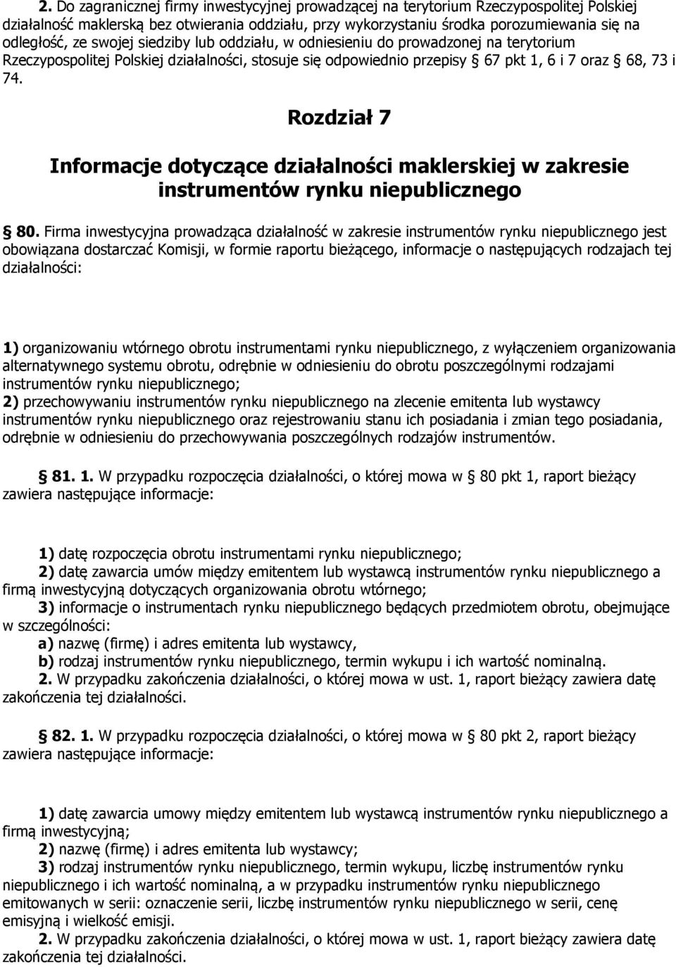 Rozdział 7 Informacje dotyczące działalności maklerskiej w zakresie instrumentów rynku niepublicznego 80.