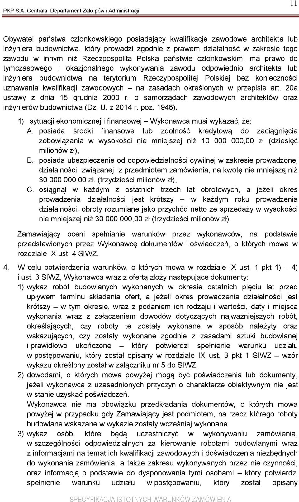 konieczności uznawania kwalifikacji zawodowych na zasadach określonych w przepisie art. 20a ustawy z dnia 15 grudnia 2000 r. o samorządach zawodowych architektów oraz inżynierów budownictwa (Dz. U.
