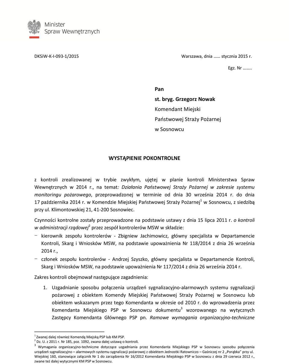 2014 r., na temat: Działania Państwowej Straży Pożarnej w zakresie systemu monitoringu pożarowego, przeprowadzonej w terminie od dnia 30 września 2014 r. do dnia 17 października 2014 r.