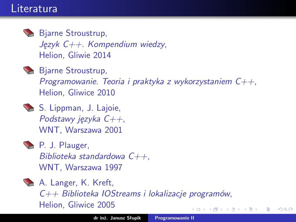 Teoria i praktyka z wykorzystaniem C++, Helion, Gliwice 2010 S. Lippman, J.