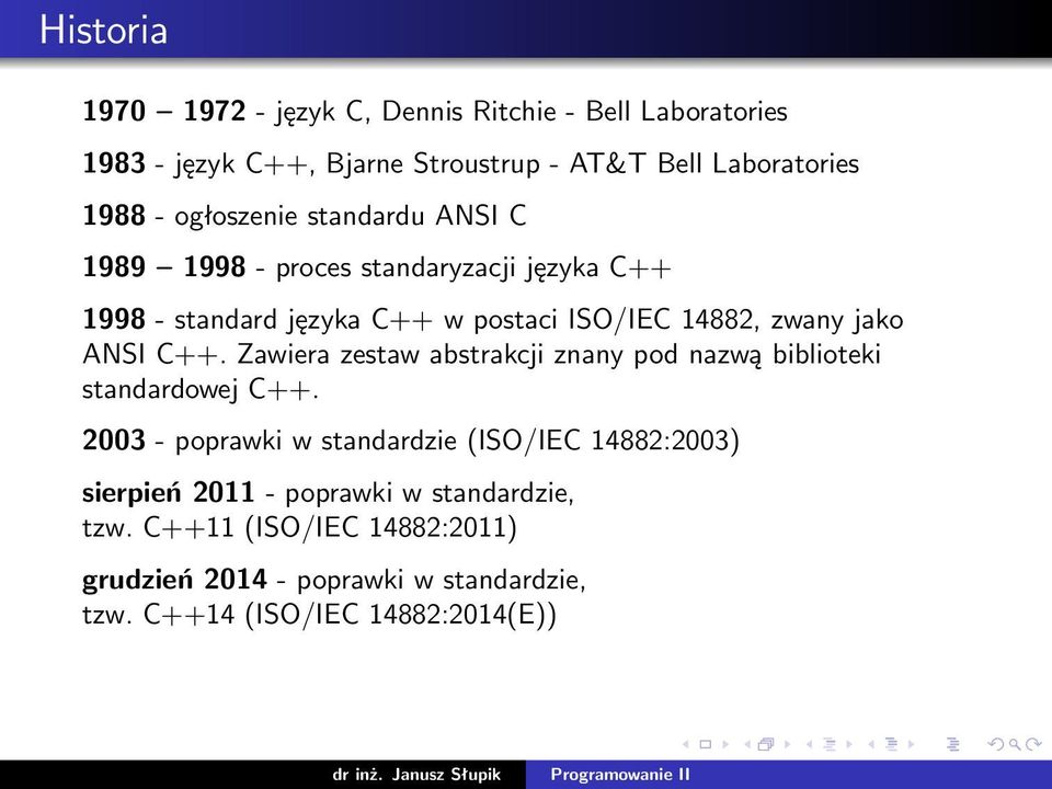 ANSI C++. Zawiera zestaw abstrakcji znany pod nazwą biblioteki standardowej C++.