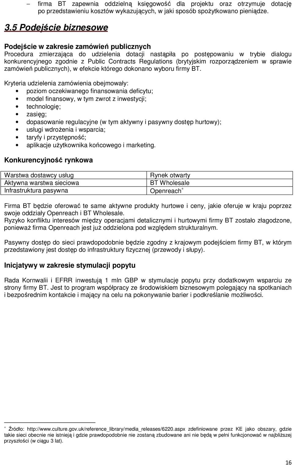 Regulations (brytyjskim rozporządzeniem w sprawie zamówień publicznych), w efekcie którego dokonano wyboru firmy BT.