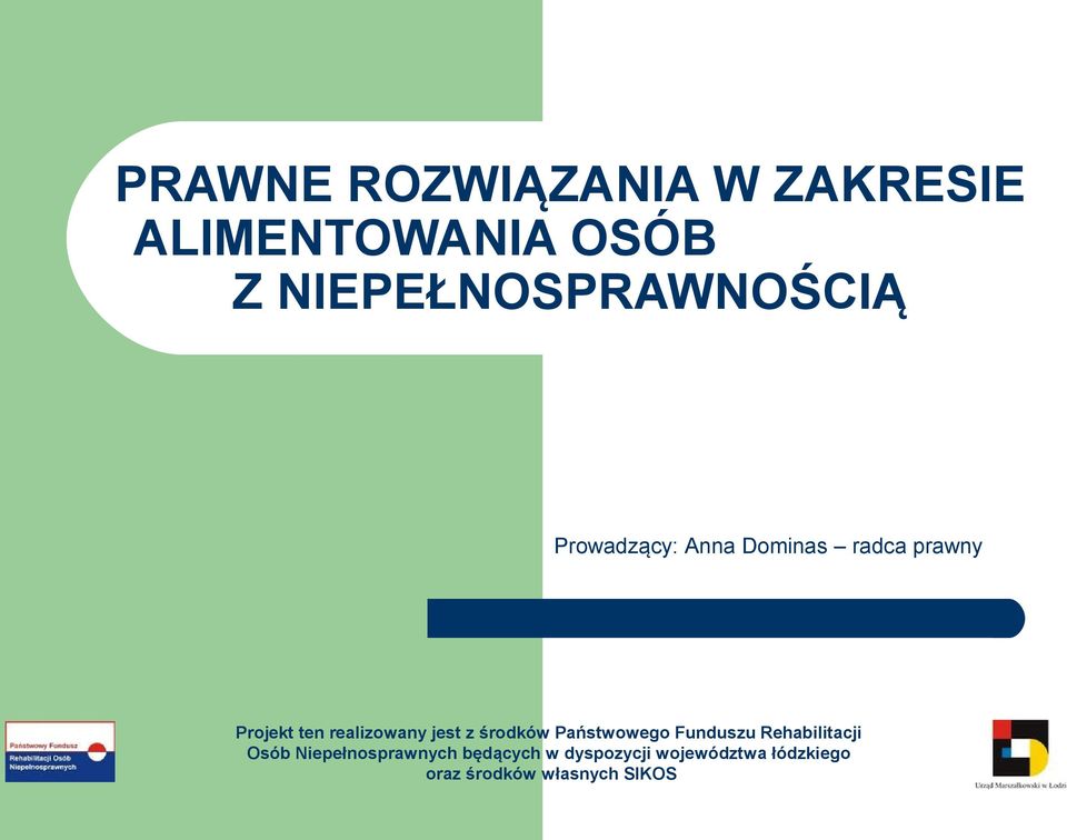 realizowany jest z środków Państwowego Funduszu Rehabilitacji Osób