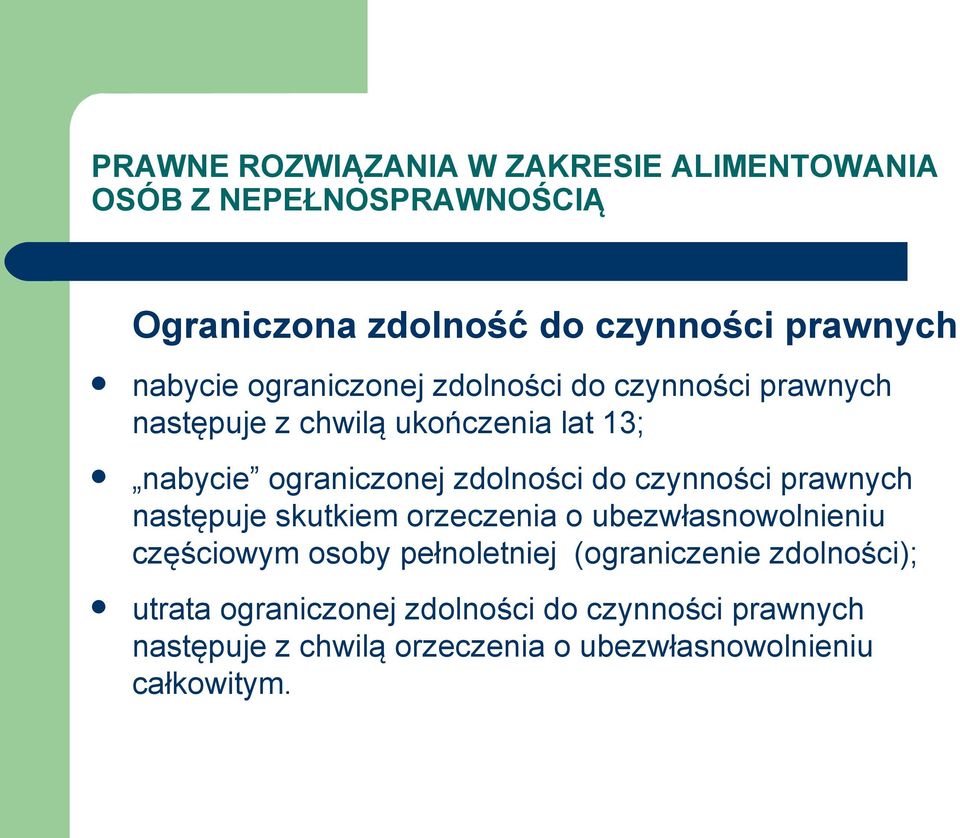 skutkiem orzeczenia o ubezwłasnowolnieniu częściowym osoby pełnoletniej (ograniczenie zdolności);