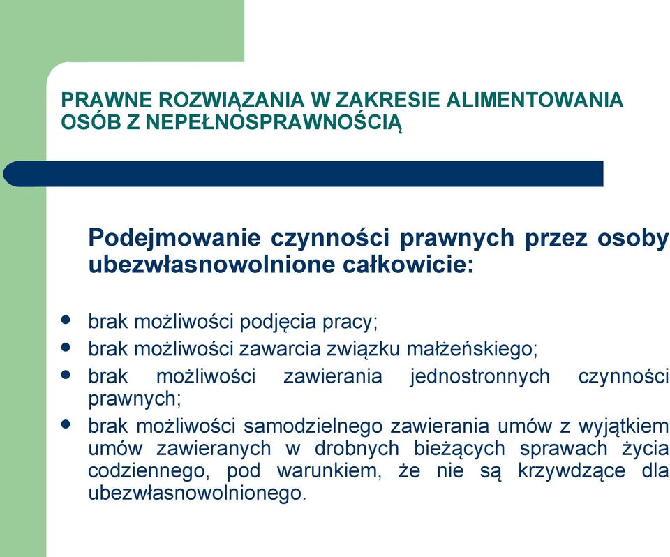 czynności prawnych; brak możliwości samodzielnego zawierania umów z wyjątkiem umów zawieranych w