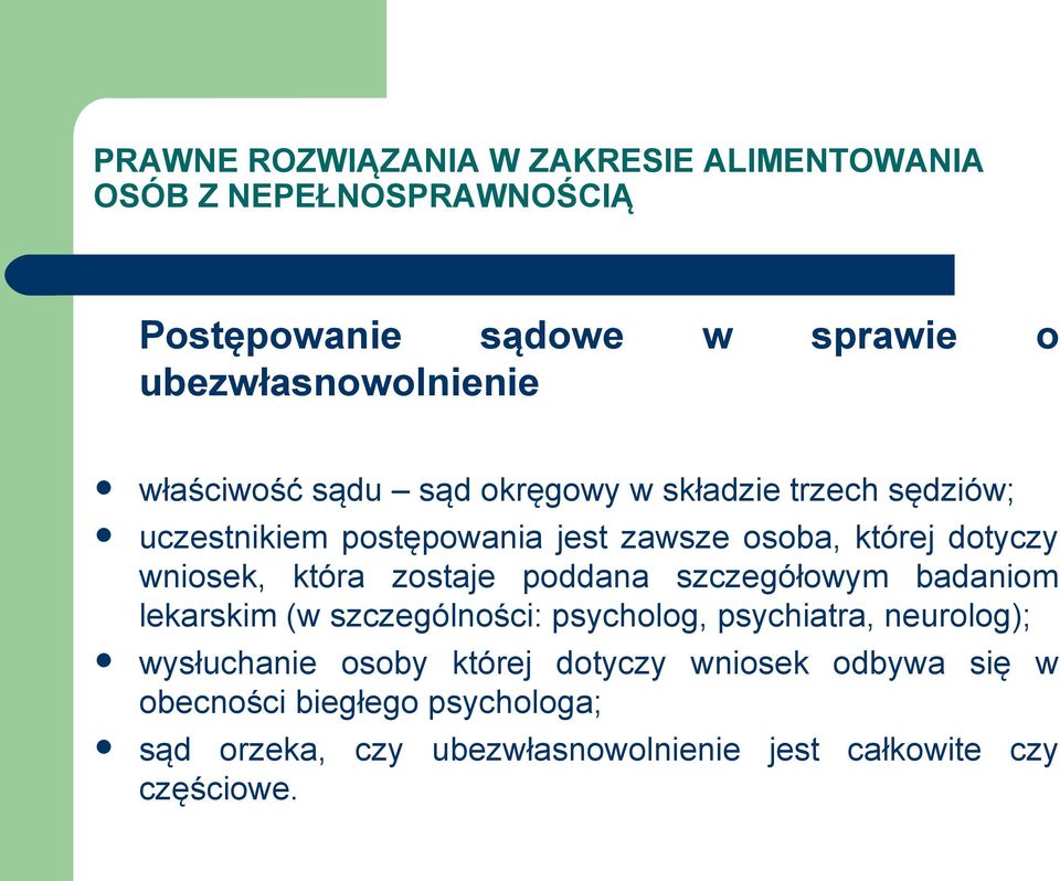 badaniom lekarskim (w szczególności: psycholog, psychiatra, neurolog); wysłuchanie osoby której dotyczy