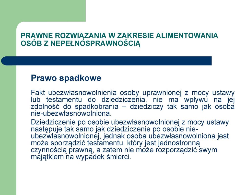 Dziedziczenie po osobie ubezwłasnowolnionej z mocy ustawy następuje tak samo jak dziedziczenie po osobie