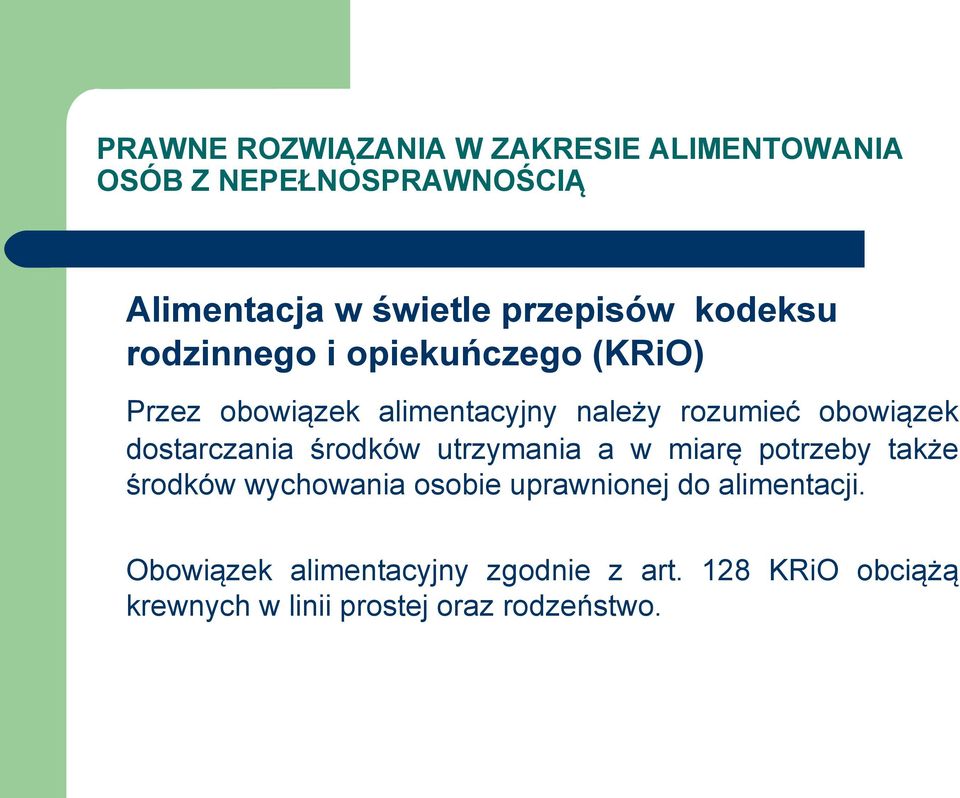 w miarę potrzeby także środków wychowania osobie uprawnionej do alimentacji.