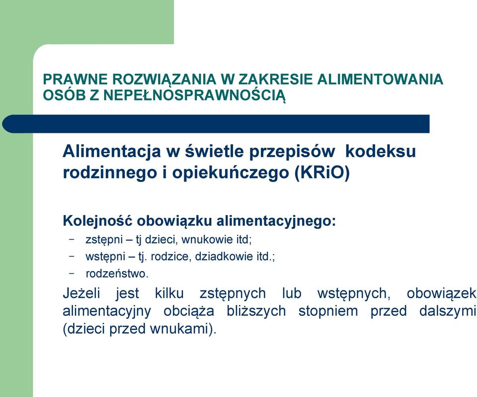 rodzice, dziadkowie itd.; rodzeństwo.