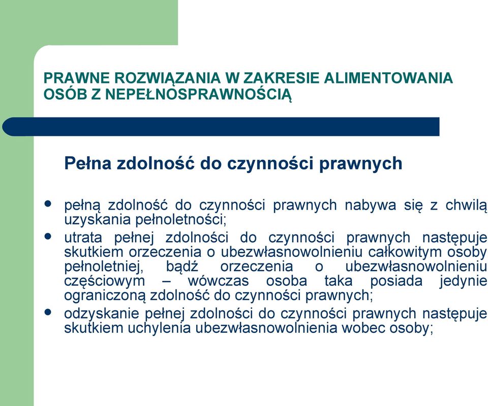 pełnoletniej, bądź orzeczenia o ubezwłasnowolnieniu częściowym wówczas osoba taka posiada jedynie ograniczoną zdolność do