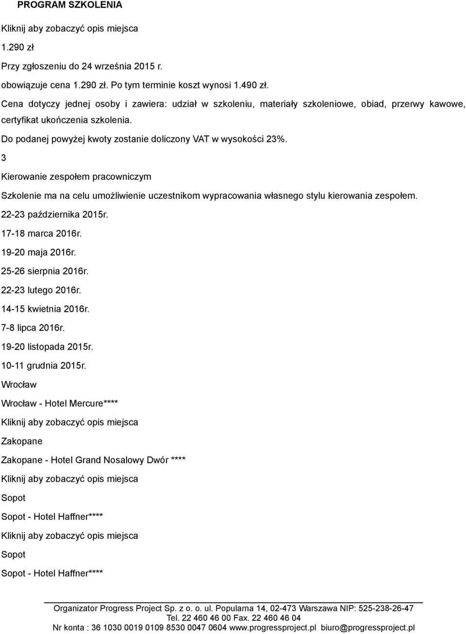 22-23 października 2015r. 17-18 marca 2016r. 19-20 maja 2016r. 25-26 sierpnia 2016r. 22-23 lutego 2016r. 14-15 kwietnia 2016r.