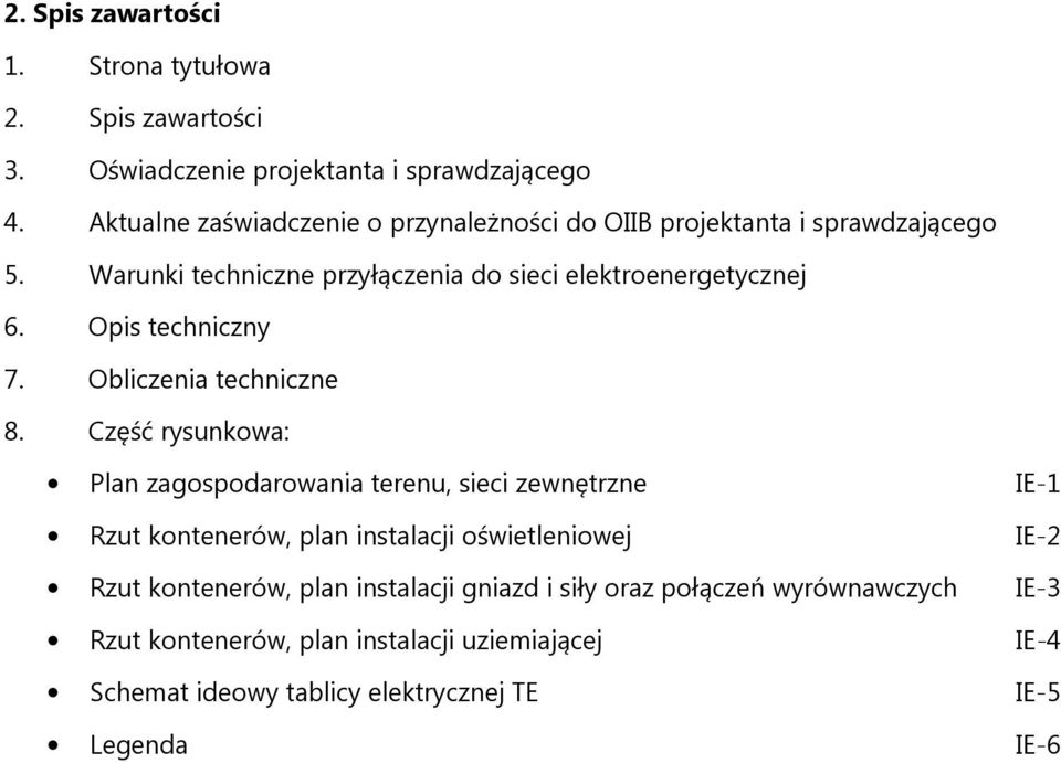 Opis techniczny 7. Obliczenia techniczne 8.