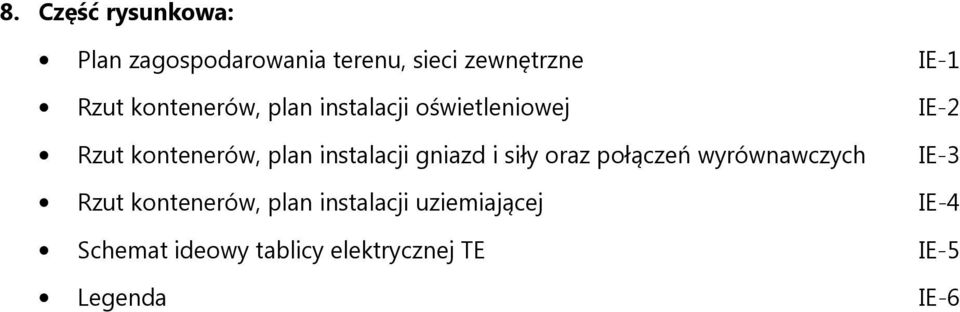 instalacji gniazd i siły oraz połączeń wyrównawczych IE-3 Rzut kontenerów,