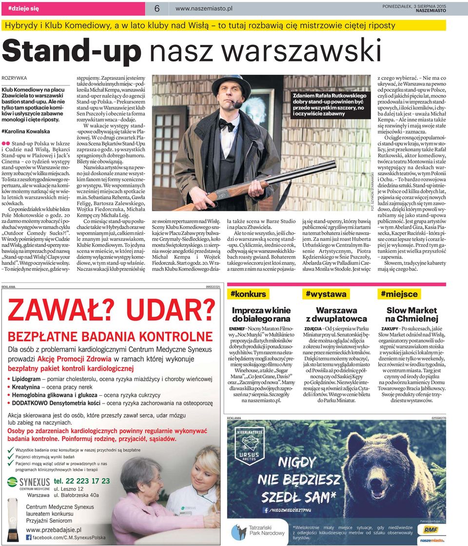 bastion stand-upu. Ale nie tylko tam spotkacie komików i usłyszycie zabawne monologi i cięte riposty.