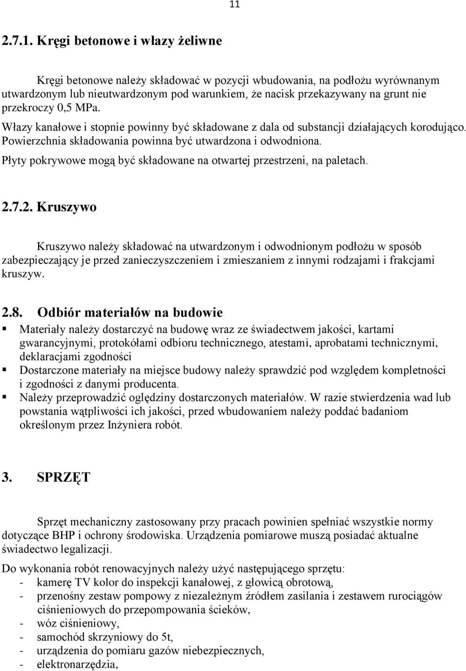 Płyty pokrywowe mogą być składowane na otwartej przestrzeni, na paletach. 2.
