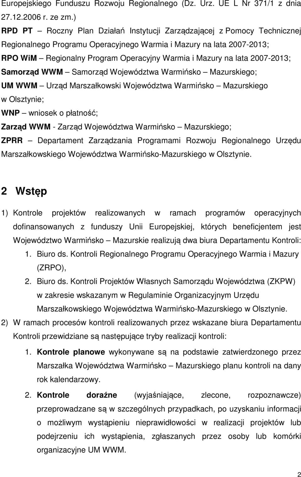 na lata 2007-2013; Samorząd WWM Samorząd Województwa Warmińsko Mazurskiego; UM WWM Urząd Marszałkowski Województwa Warmińsko Mazurskiego w Olsztynie; WNP wniosek o płatność; Zarząd WWM - Zarząd