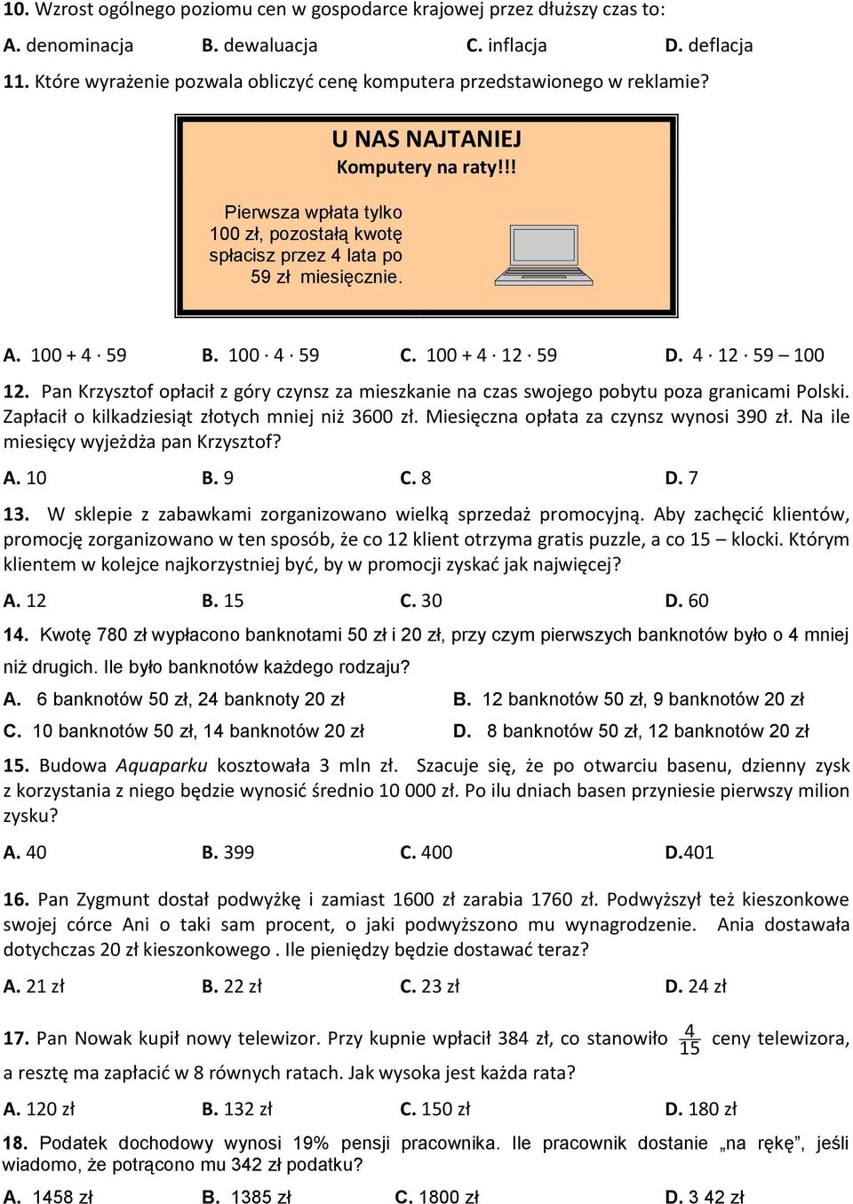 !! A. 100 + 4 59 B. 100 4 59 C. 100 + 4 12 59 D. 4 12 59 100 12. Pan Krzysztof opłacił z góry czynsz za mieszkanie na czas swojego pobytu poza granicami Polski.