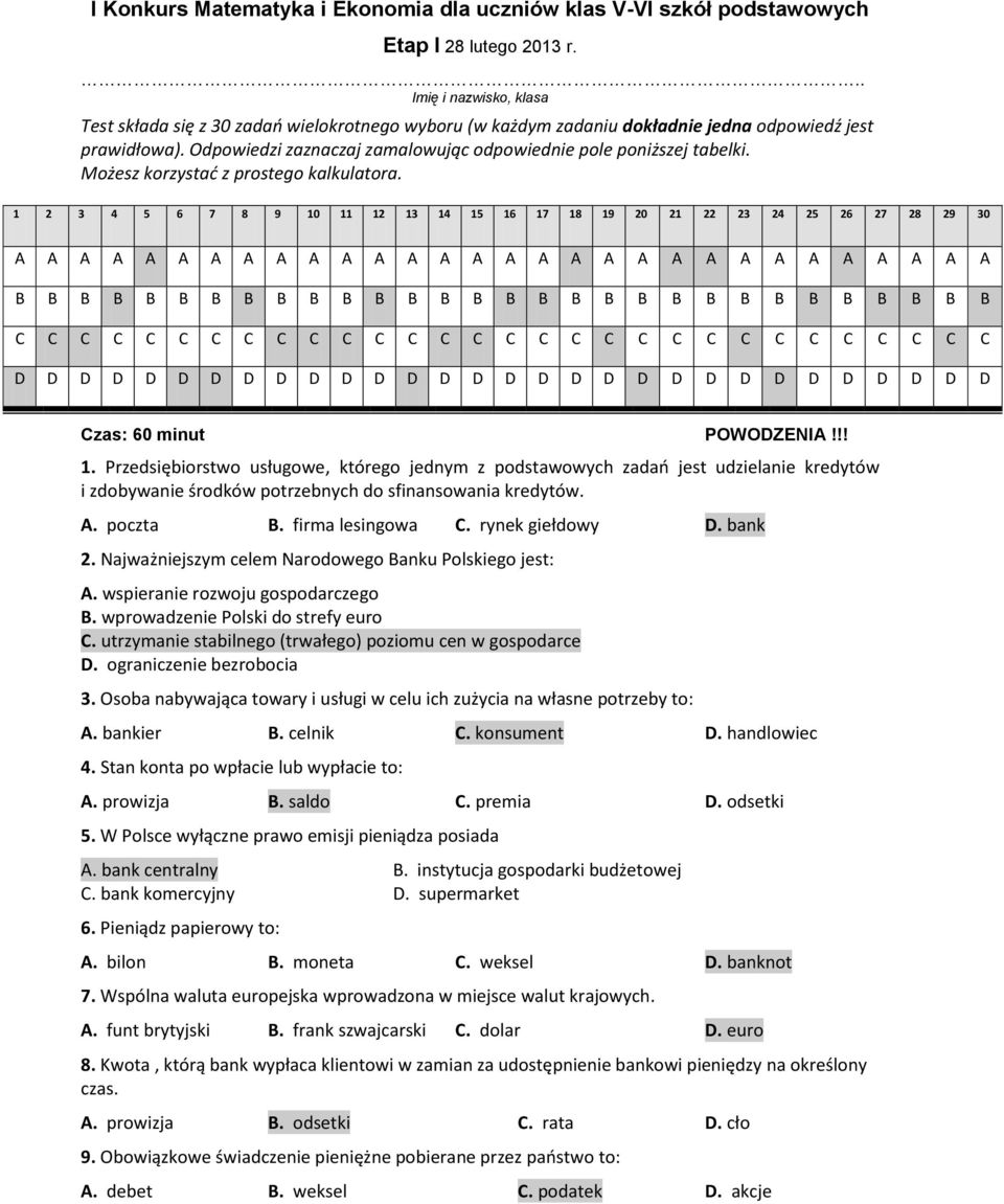 Odpowiedzi zaznaczaj zamalowując odpowiednie pole poniższej tabelki. Możesz korzystać z prostego kalkulatora.