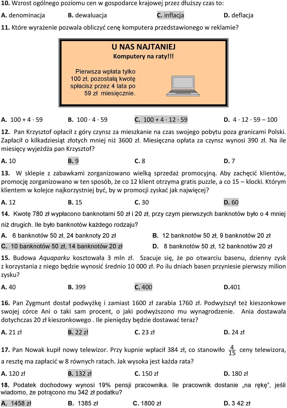 !! A. 100 + 4 59 B. 100 4 59 C. 100 + 4 12 59 D. 4 12 59 100 12. Pan Krzysztof opłacił z góry czynsz za mieszkanie na czas swojego pobytu poza granicami Polski.