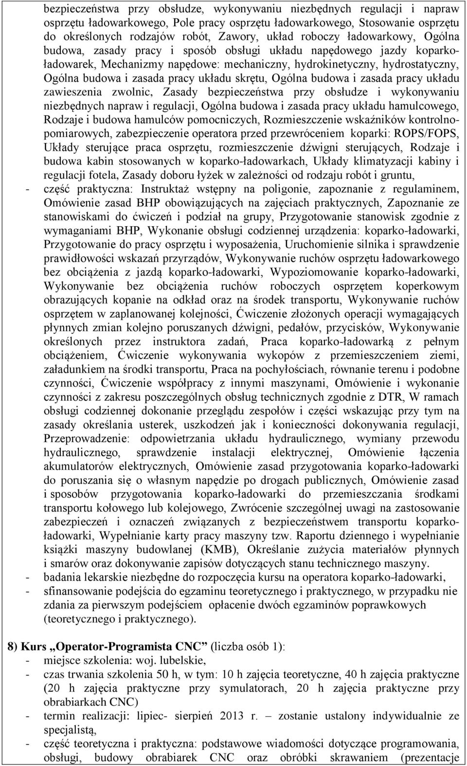 pracy układu skrętu, Ogólna budowa i zasada pracy układu zawieszenia zwolnic, Zasady bezpieczeństwa przy obsłudze i wykonywaniu niezbędnych napraw i regulacji, Ogólna budowa i zasada pracy układu