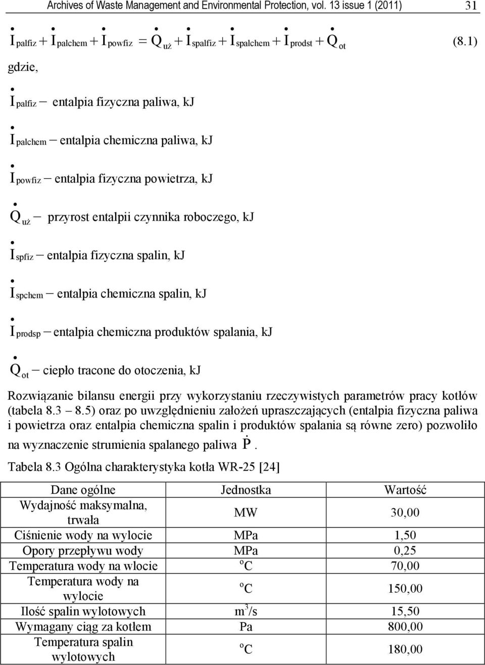 ot Q entalpia fizyczna spalin, kj entalpia chemiczna spalin, kj entalpia chemiczna produktów spalania, kj ciepło tracone do otoczenia, kj Rozwiązanie bilansu energii przy wykorzystaniu rzeczywistych