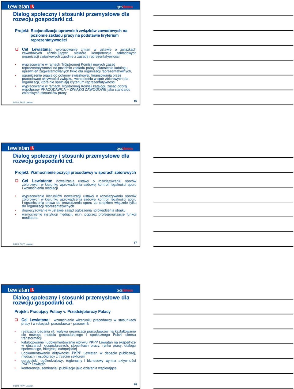 niektóre kompetencje zakadowych organizacji zwizkowych zgodnie z zasad reprezentatywnoci wypracowanie w ramach Trójstronnej Komisji nowych zasad reprezentatywnoci na poziomie zakadu pracy i okrelenie