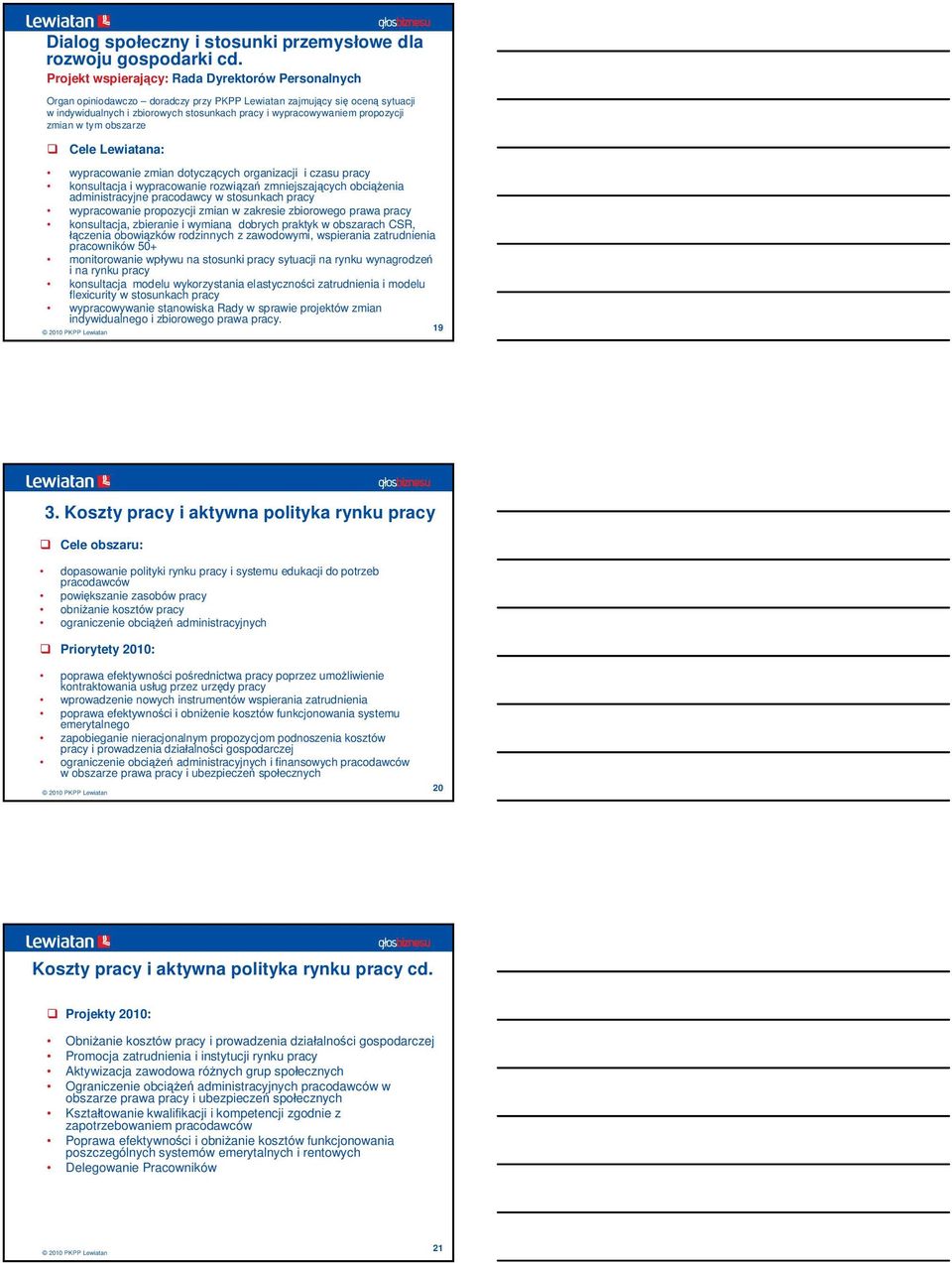 zmian w tym obszarze wypracowanie zmian dotyczcych organizacji i czasu pracy konsultacja i wypracowanie rozwiza zmniejszajcych obcienia administracyjne pracodawcy w stosunkach pracy wypracowanie