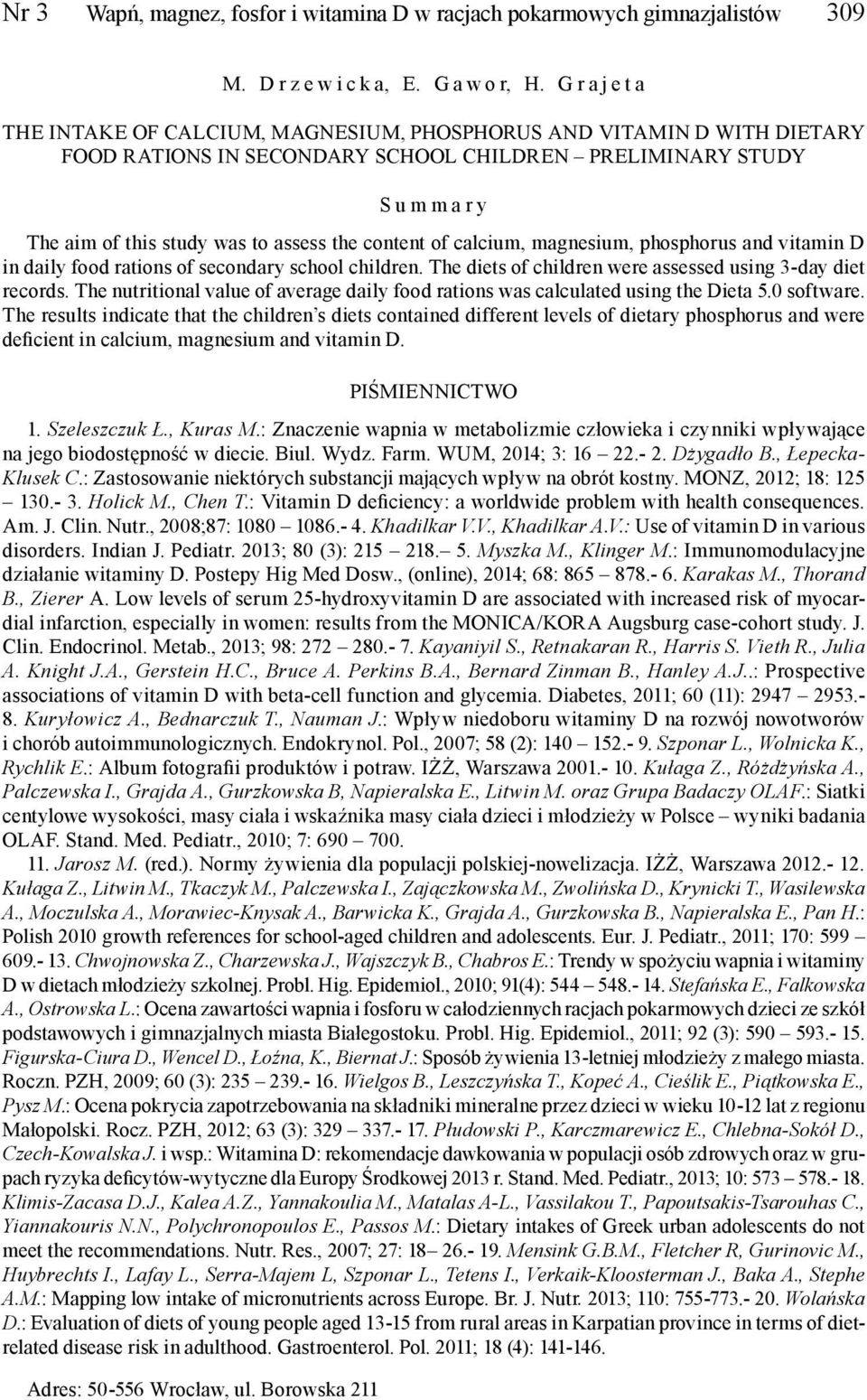 calcium, magnesium, phosphorus and vitamin D in daily food rations of secondary school children. The diets of children were assessed using 3-day diet records.