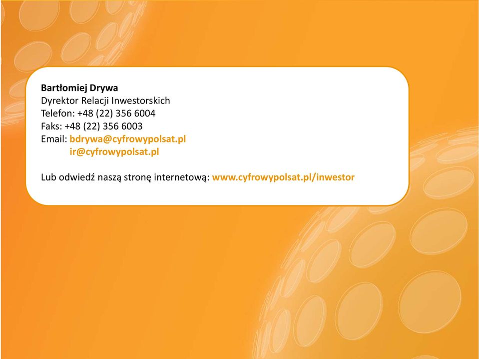 Email: bdrywa@cyfrowypolsat.pl ir@cyfrowypolsat.