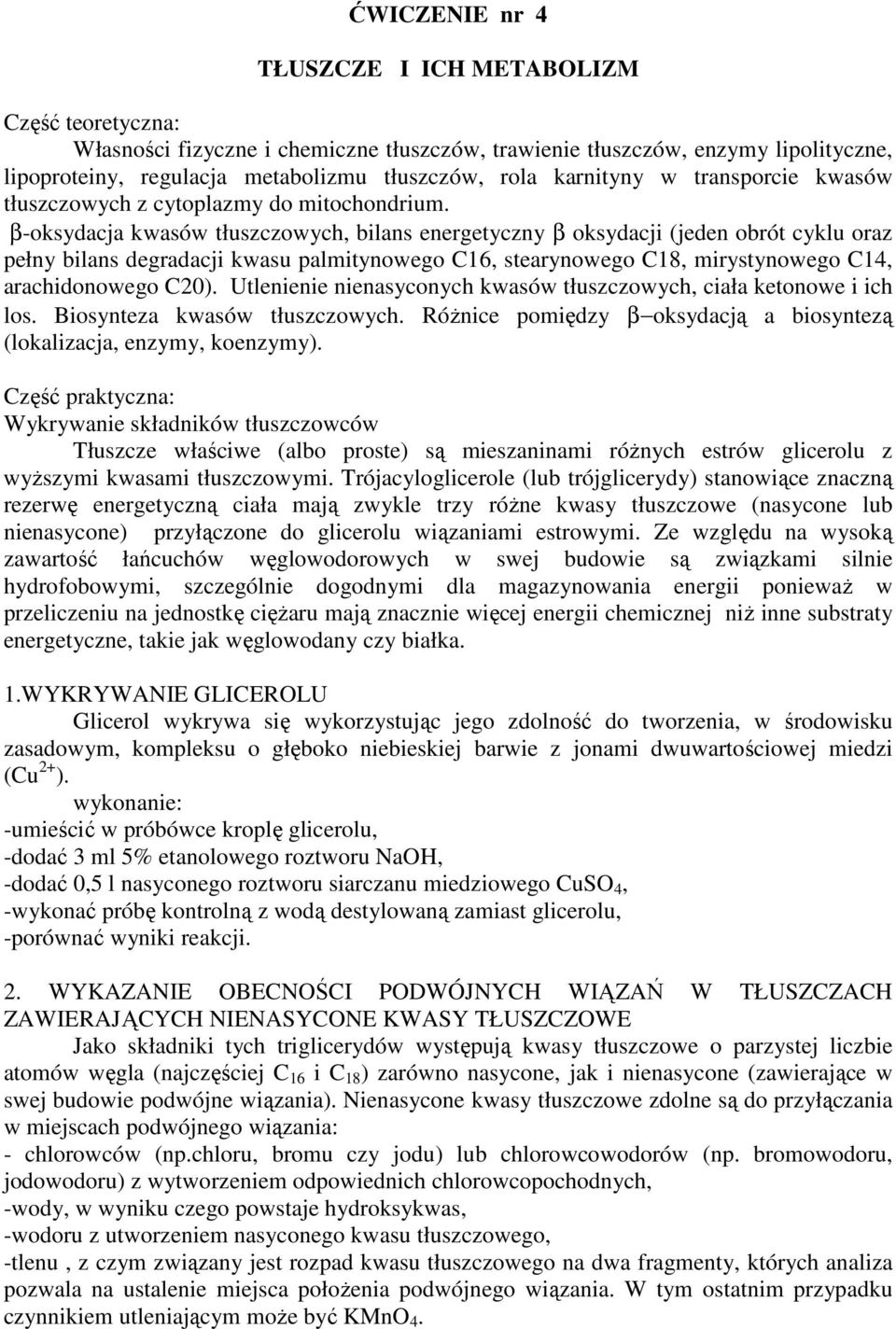 β-oksydacja kwasów tłuszczowych, bilans energetyczny β oksydacji (jeden obrót cyklu oraz pełny bilans degradacji kwasu palmitynowego C16, stearynowego C18, mirystynowego C14, arachidonowego C20).