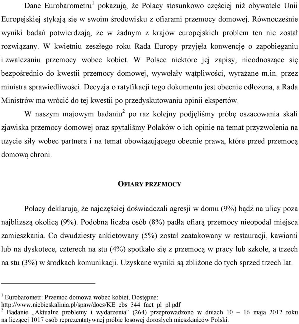 W kwietniu zeszłego roku Rada Europy przyjęła konwencję o zapobieganiu i zwalczaniu przemocy wobec kobiet.