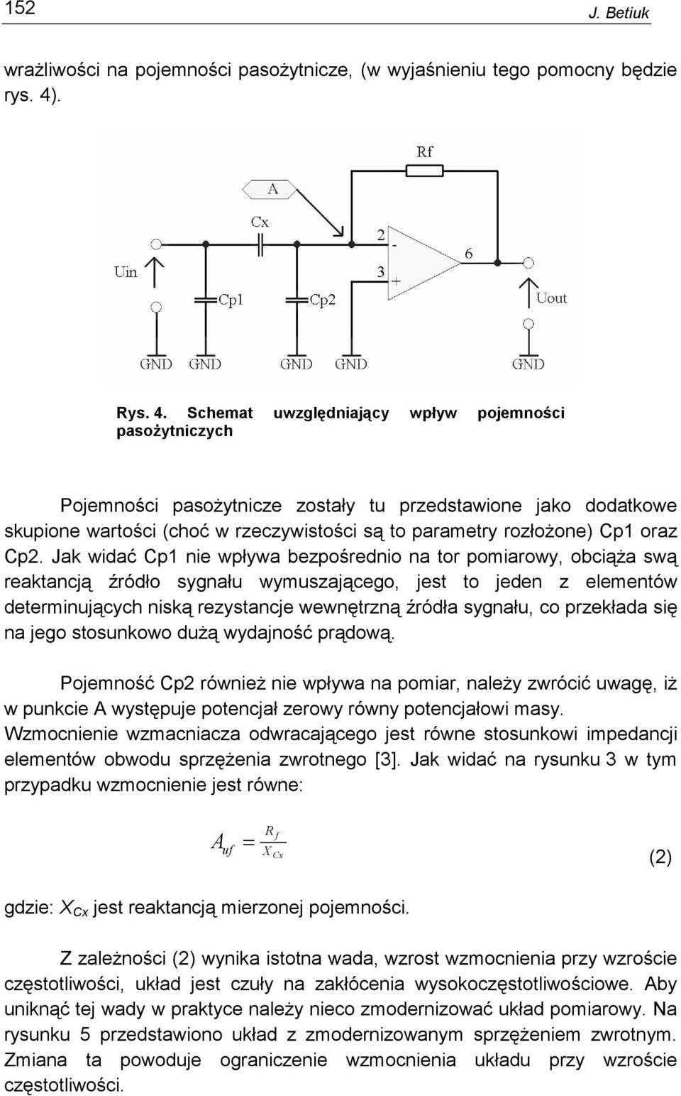 Schemat uwzględniający wpływ pojemności pasoŝytniczych Pojemności pasoŝytnicze zostały tu przedstawione jako dodatkowe skupione wartości (choć w rzeczywistości są to parametry rozłoŝone) Cp1 oraz Cp2.