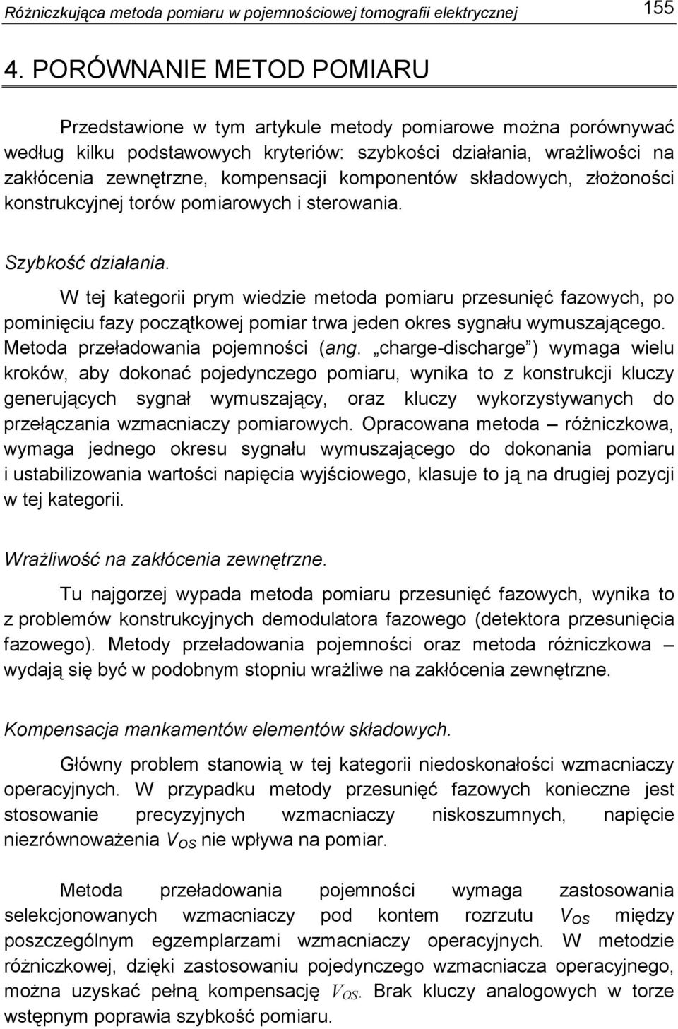 komponentów składowych, złoŝoności konstrukcyjnej torów pomiarowych i sterowania. Szybkość działania.
