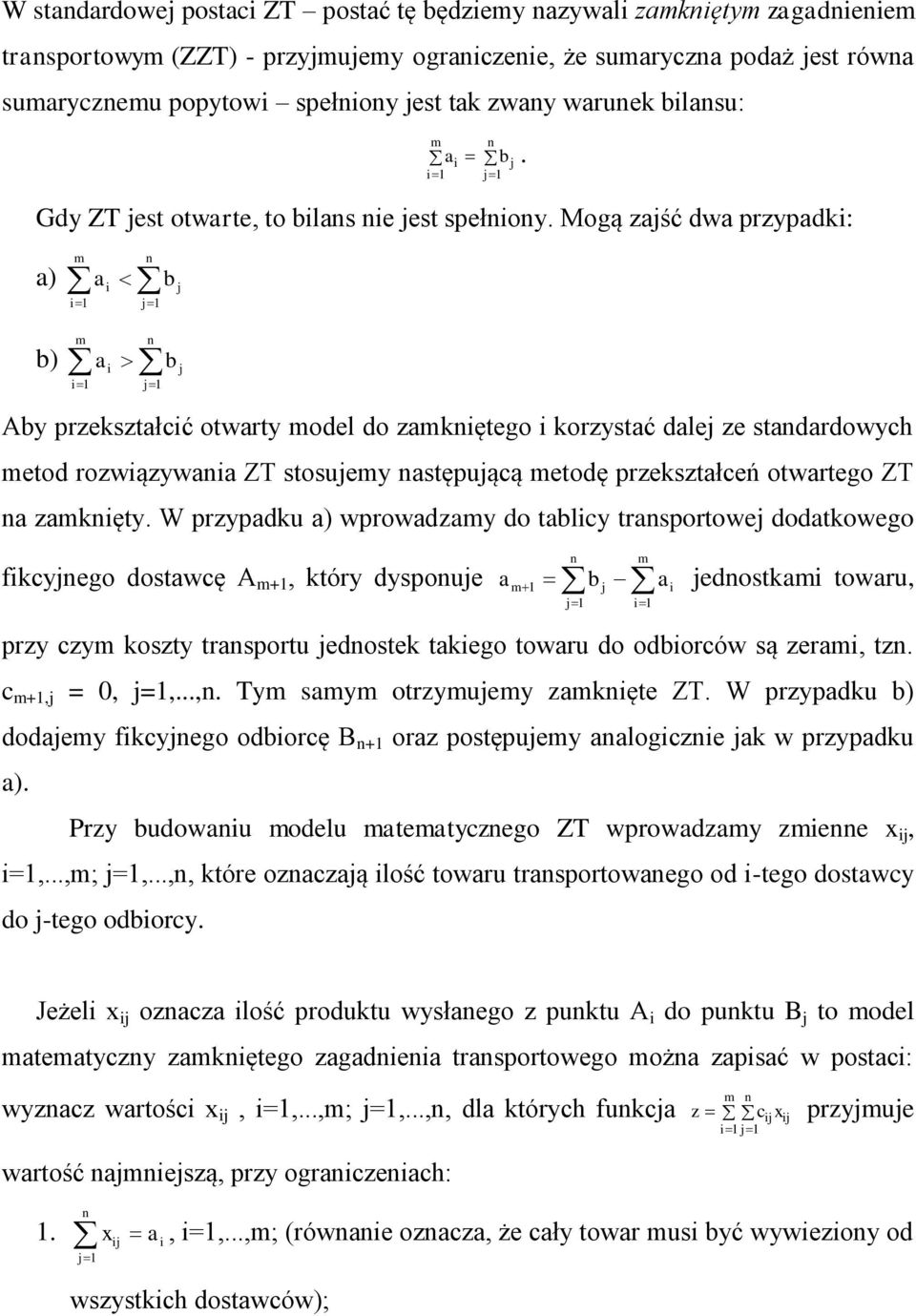 Mogą zaść dwa przypadk: m a) m a b b) a b Aby przekształcć otwarty model do zamkętego korzystać dale ze stadardowych metod rozwązywaa ZT stosuemy astępuącą metodę przekształceń otwartego ZT a zamkęty.