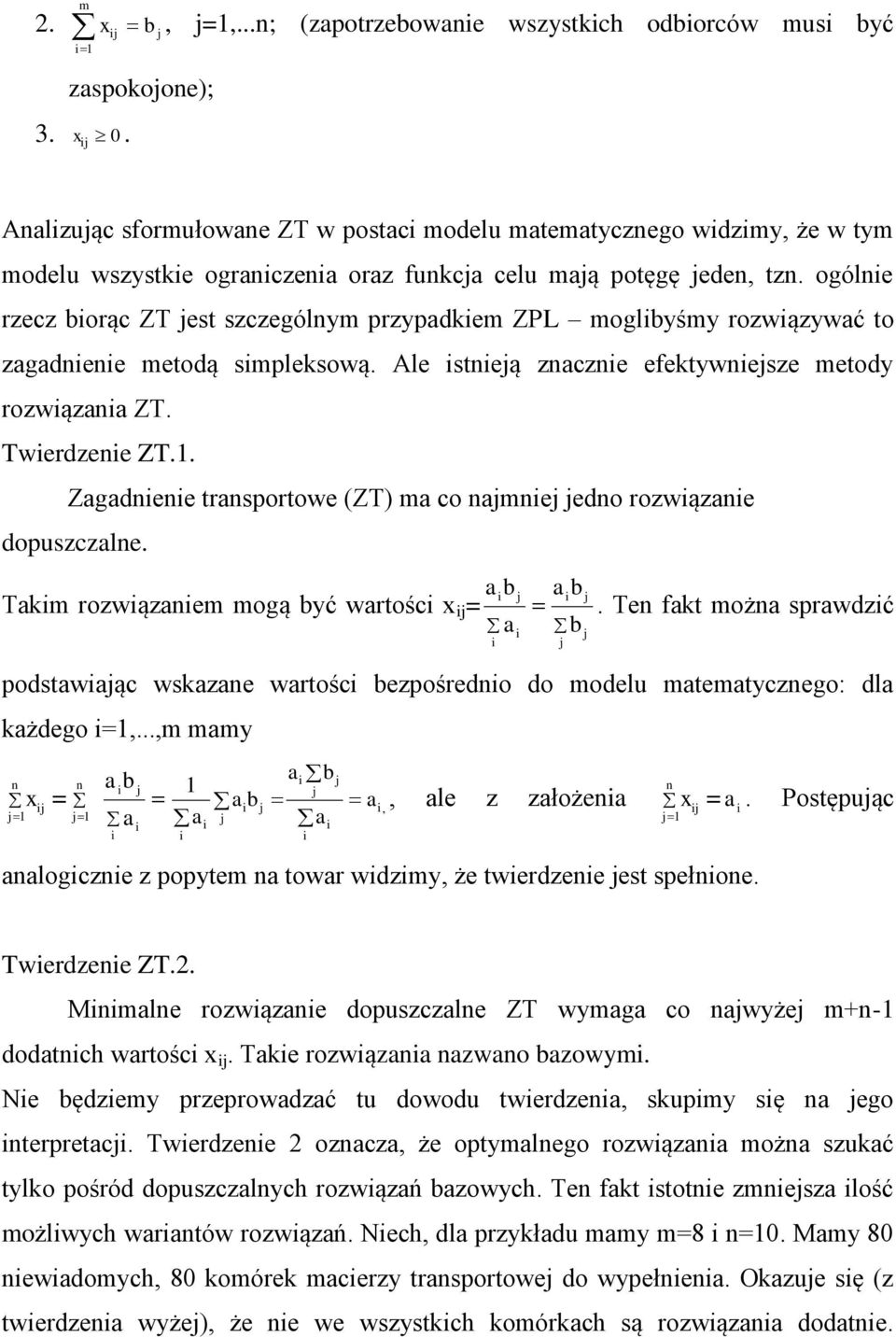 . Zagadee trasportowe (ZT) ma co ame edo rozwązae dopuszczale. ab Takm rozwązaem mogą być wartośc x = a ab b.