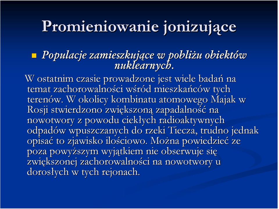 W okolicy kombinatu atomowego Majak w Rosji stwierdzono zwiększon kszoną zapadalność na nowotwory z powodu ciekłych radioaktywnych