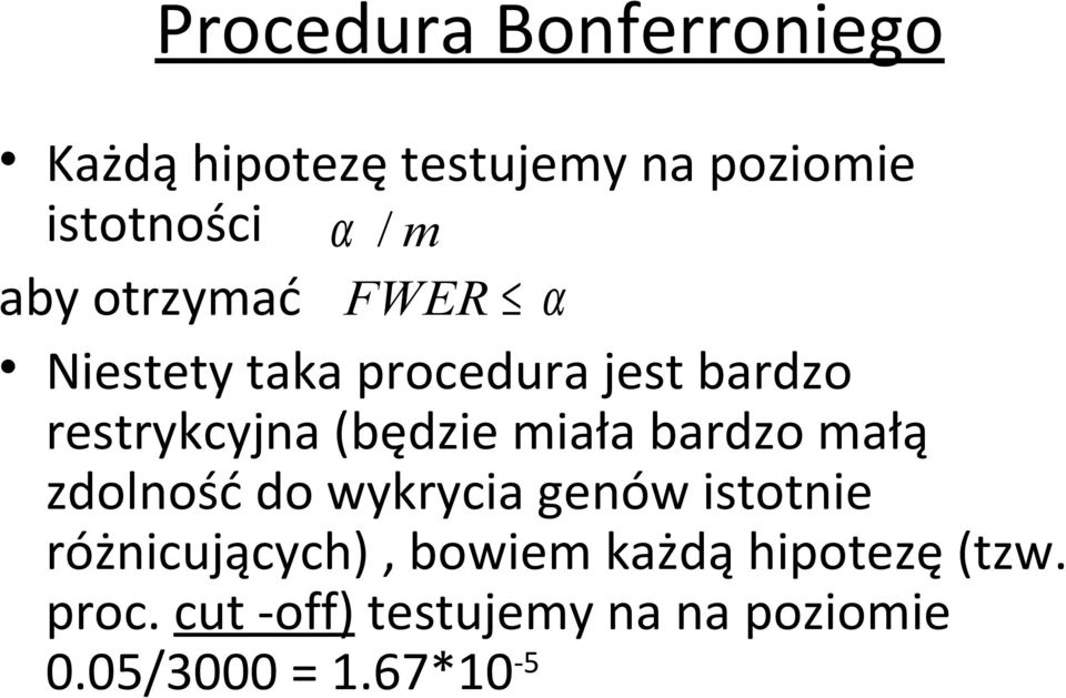 (będze mała bardzo małą zdolność do wykryca genów stotne różncujących),