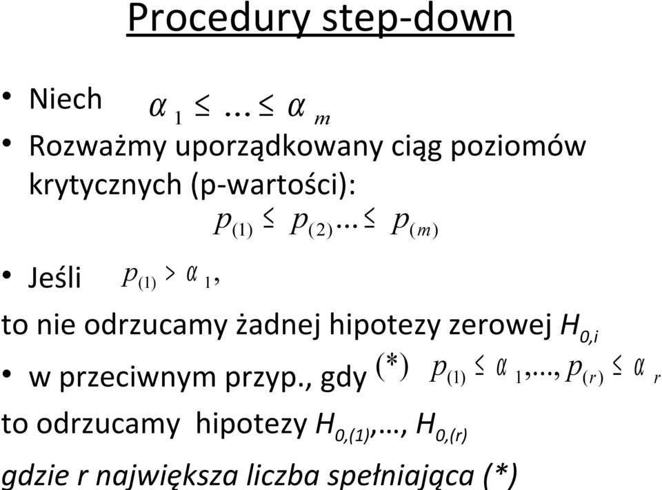 .. p( m) Jeśl p ( 1) > 1, to ne odrzucamy żadnej hpotezy zerowej H, w