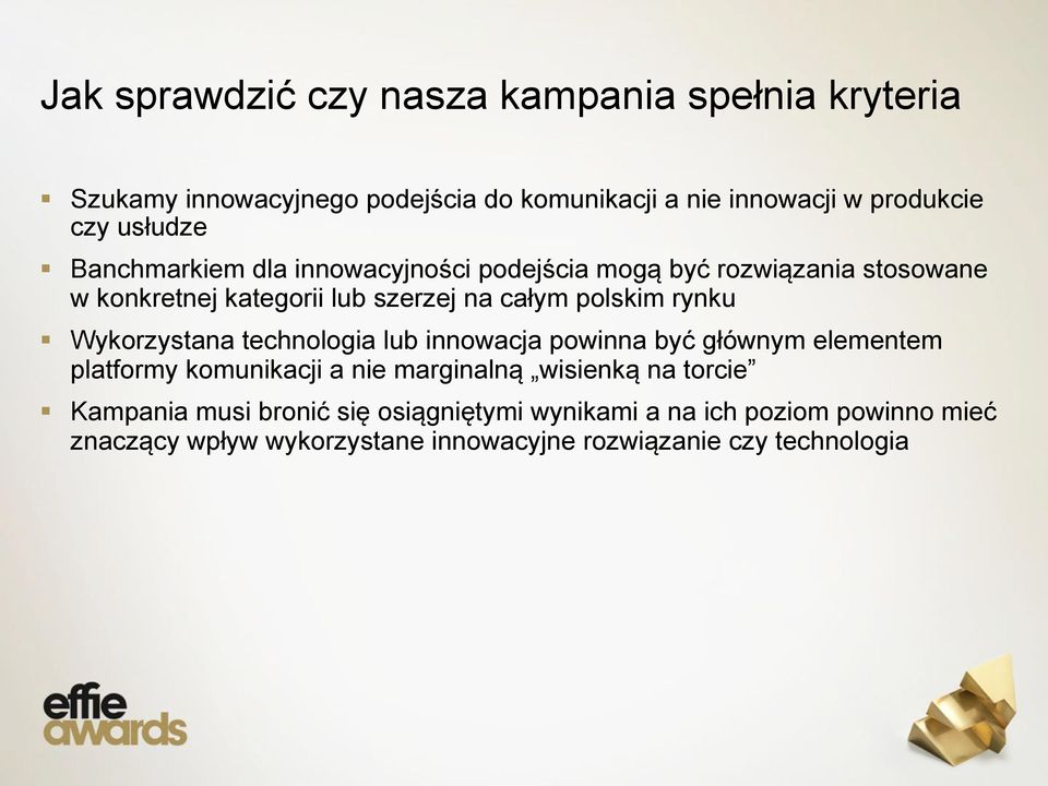 Banchmarkiem dla innowacyjności podejścia mogą być rozwiązania stosowane w konkretnej kategorii lub szerzej na całym polskim rynku!