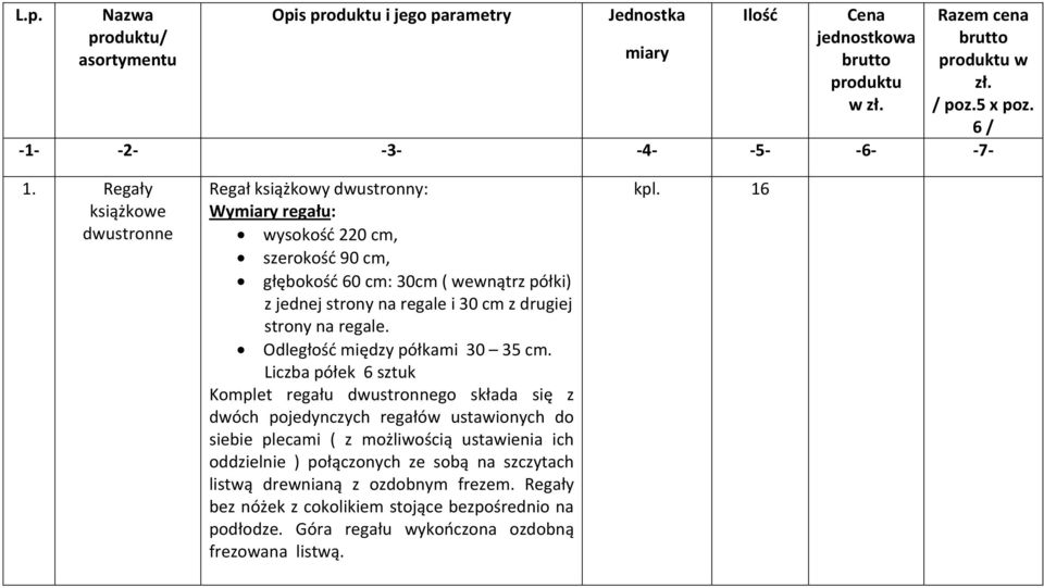 Regały książkowe dwustronne Regał książkowy dwustronny: Wymiary regału: wysokość 220 cm, szerokość 90 cm, głębokość 60 cm: 30cm ( wewnątrz półki) z jednej strony na regale i 30 cm z drugiej strony na