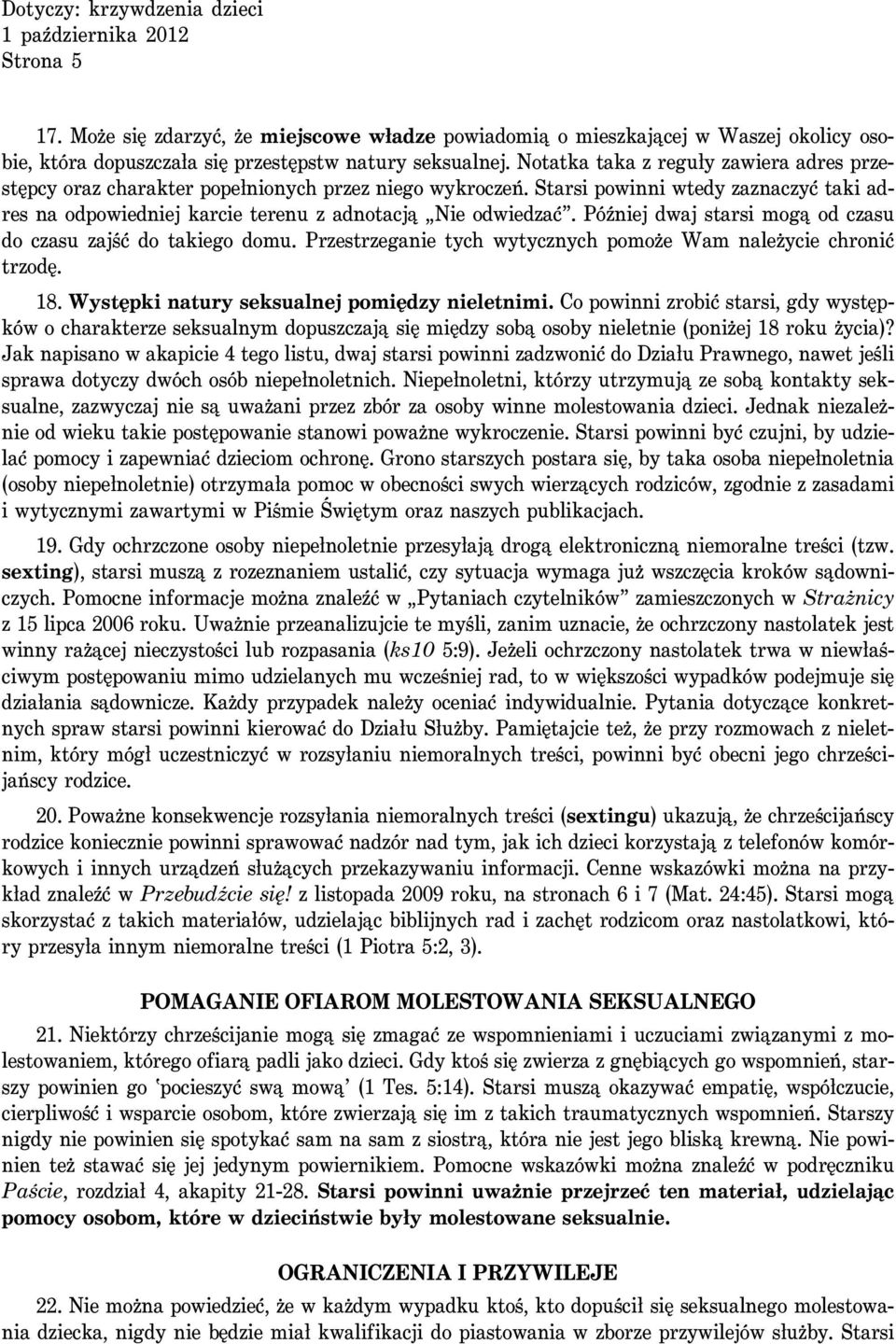 P o zniej dwaj starsi mog od czasu do czasu zaj s c do takiego domu. Przestrzeganie tych wytycznych pomoze Wam nalezycie chroni c trzod. 18. Wyst pki natury seksualnej pomi dzy nieletnimi.