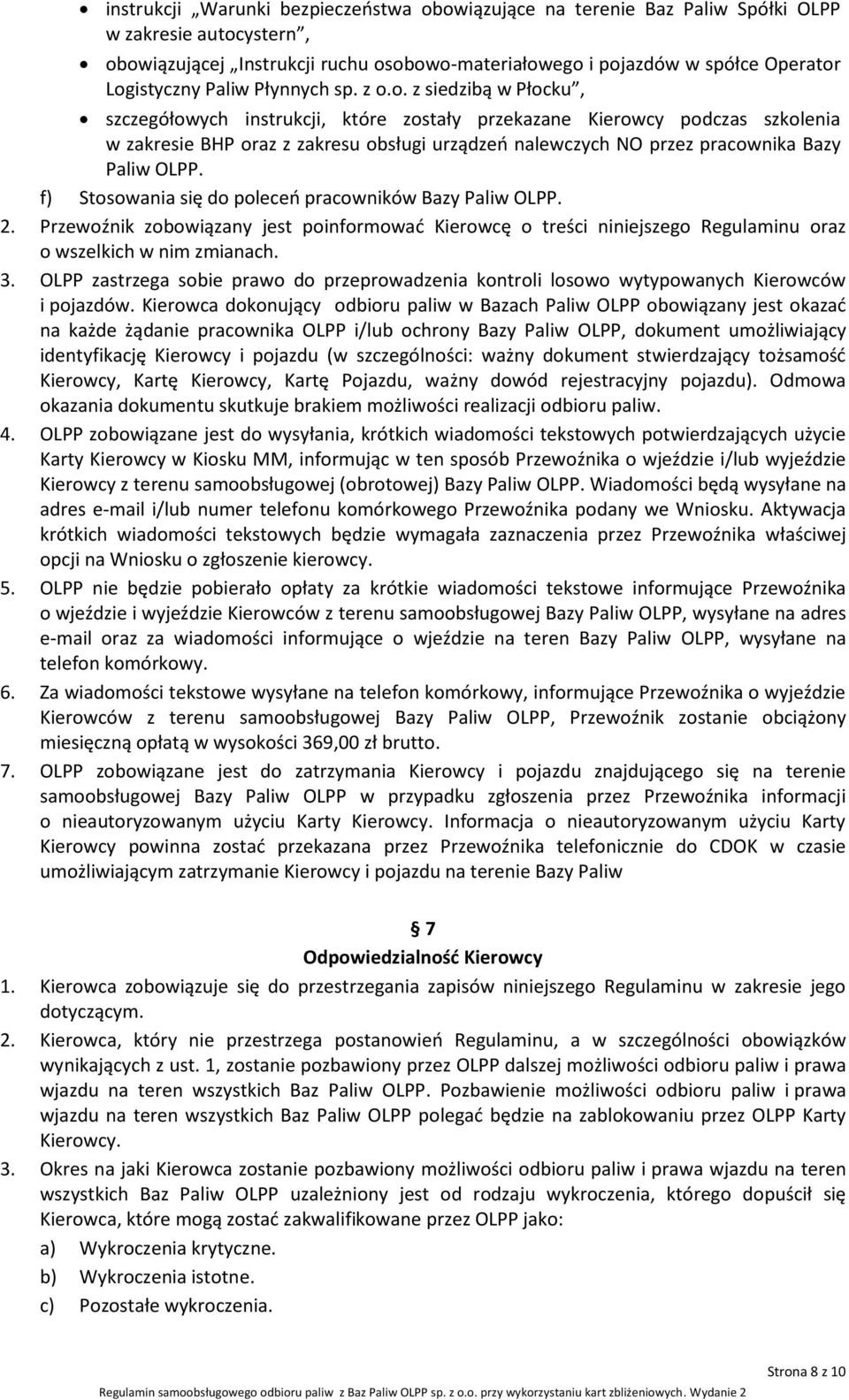 o. z siedzibą w Płocku, szczegółowych instrukcji, które zostały przekazane Kierowcy podczas szkolenia w zakresie BHP oraz z zakresu obsługi urządzeń nalewczych NO przez pracownika Bazy Paliw OLPP.