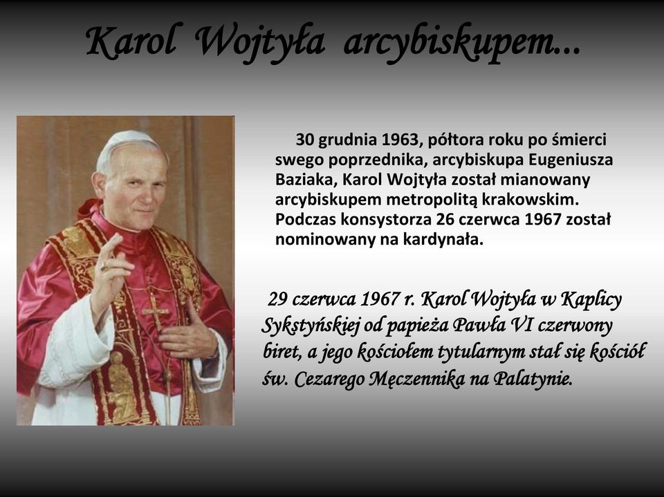 Wojtyła został mianowany arcybiskupem metropolitą krakowskim.