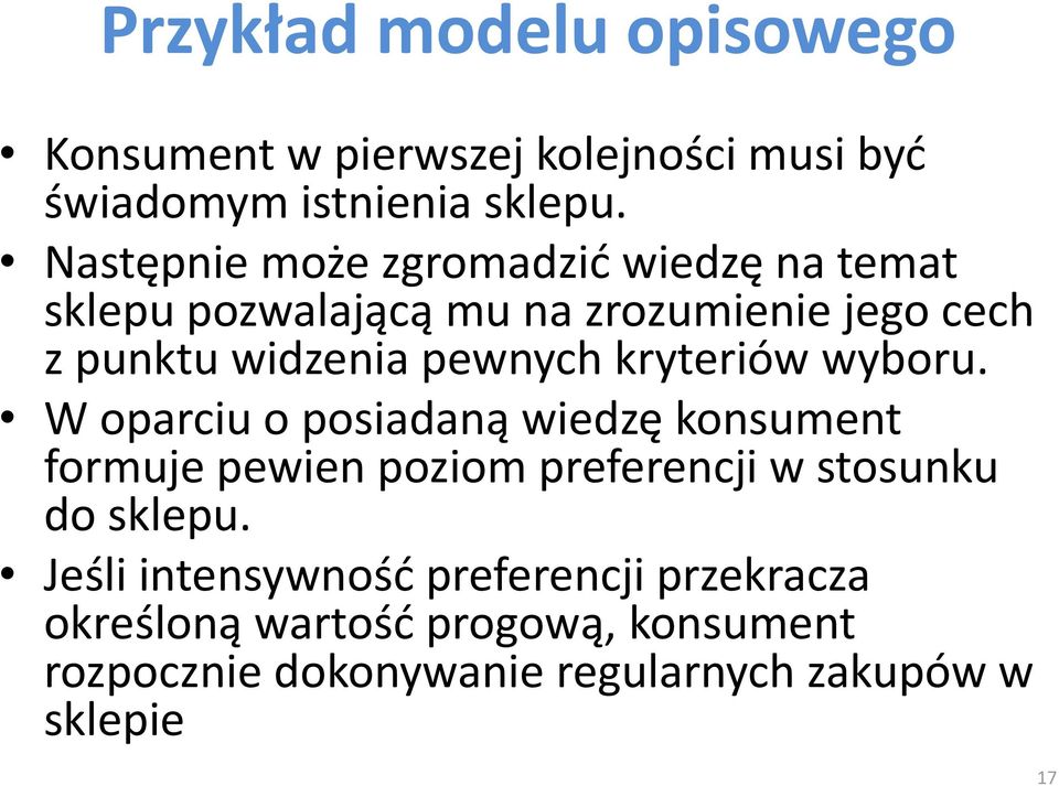 kryteriów wyboru. W oparciu o posiadaną wiedzę konsument formuje pewien poziom preferencji w stosunku do sklepu.