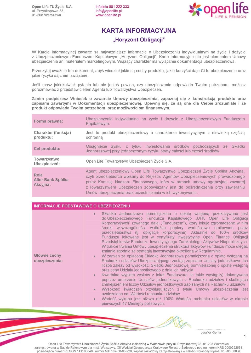 Przeczytaj uważnie ten dokument, abyś wiedział jakie są cechy produktu, jakie korzyści daje Ci to ubezpieczenie oraz jakie ryzyka są z nim związane.